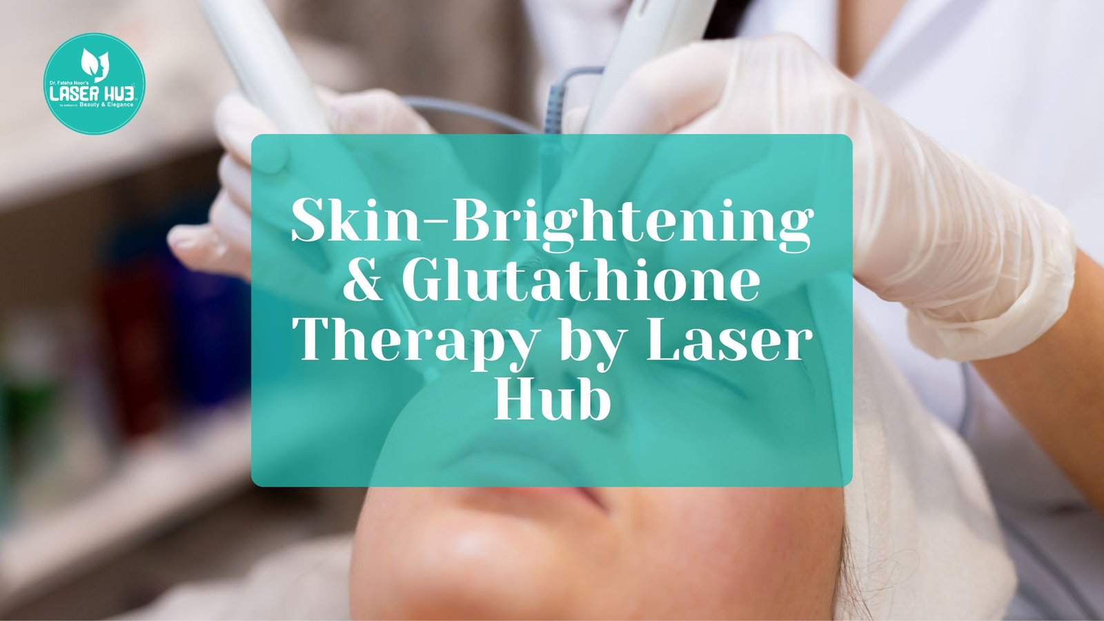 Skin Brightening & Glutathione Therapy